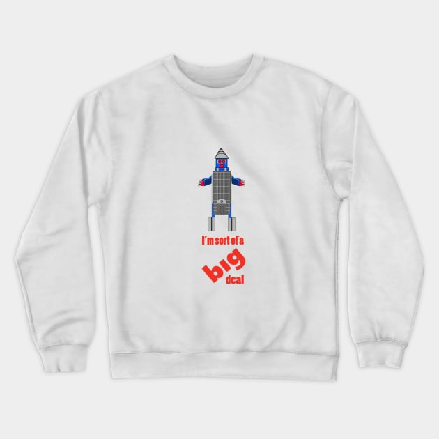 I'm Sort of a Big Deal Crewneck Sweatshirt by JosepiC